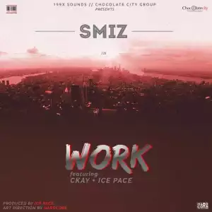 Smiz - Work (ft. CKay) [Prod. By Ice Pace]